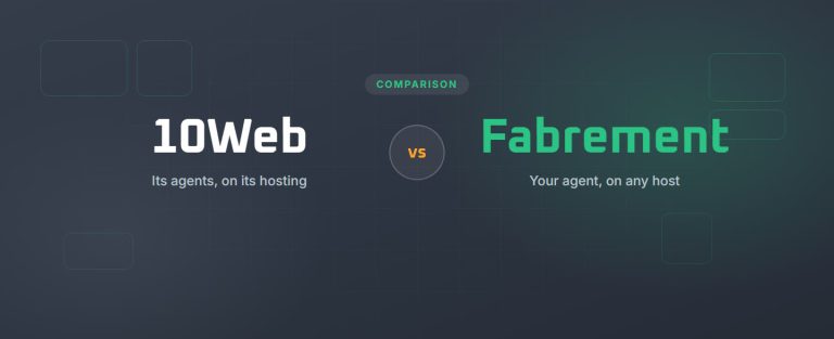 10Web vs Fabrement: its agents on its hosting, or your agent on any host