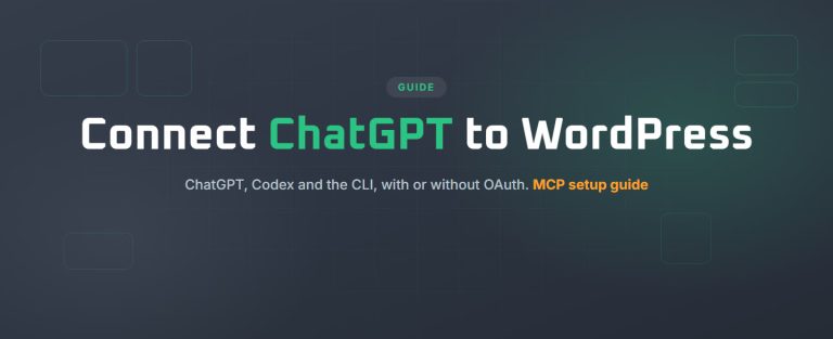 Connect ChatGPT to WordPress: ChatGPT, Codex and the CLI, with or without OAuth. MCP setup guide