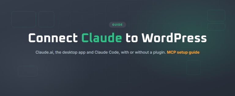 Connect Claude to WordPress: Claude.ai, the desktop app and Claude Code