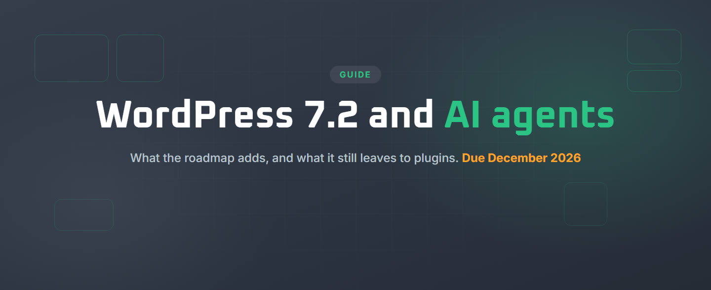 What WordPress 7.2 Means for AI Agents, and What It Still Leaves to Plugins